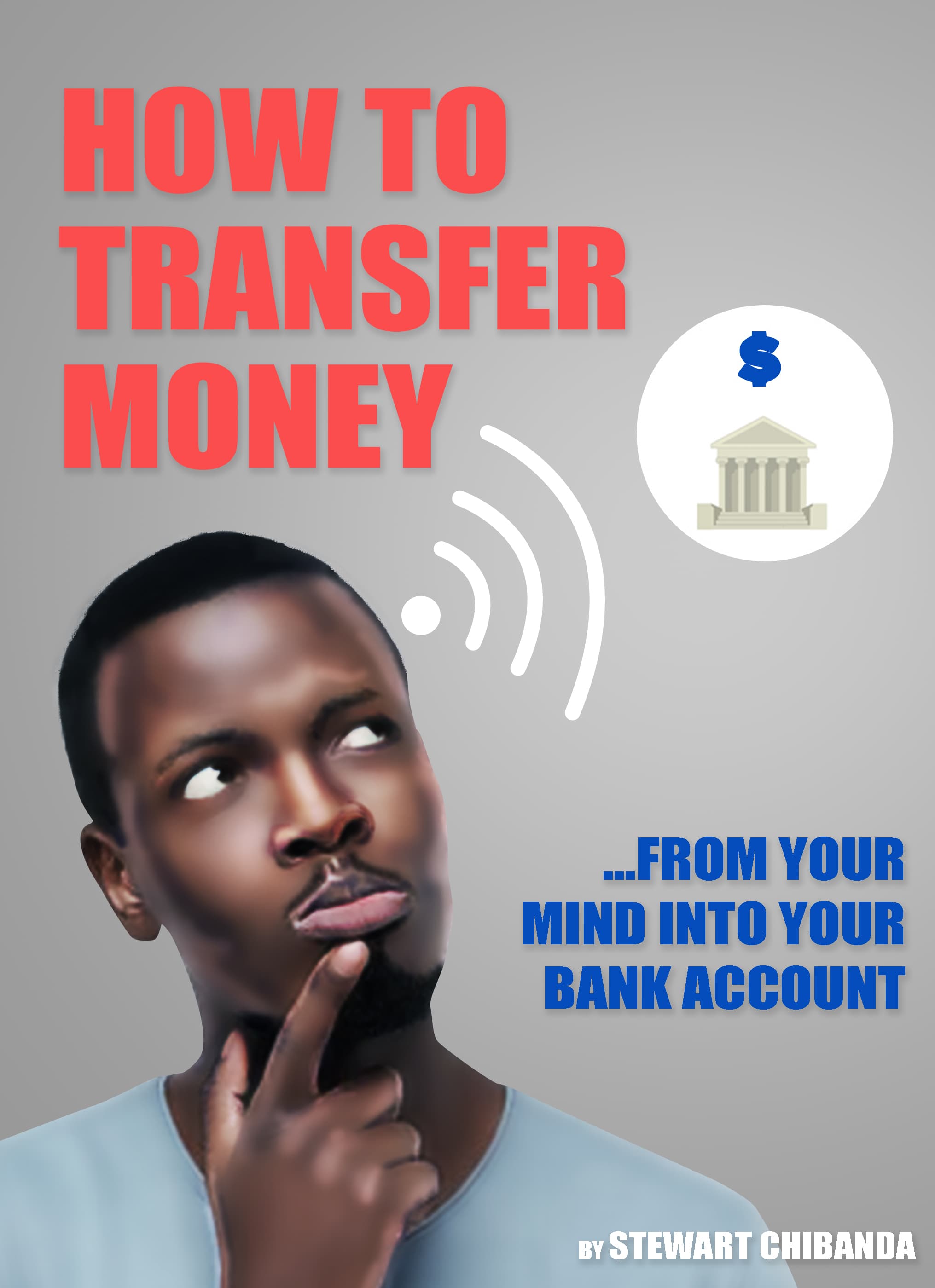 How to Transfer Money From Your Mind Into Your Bank Account